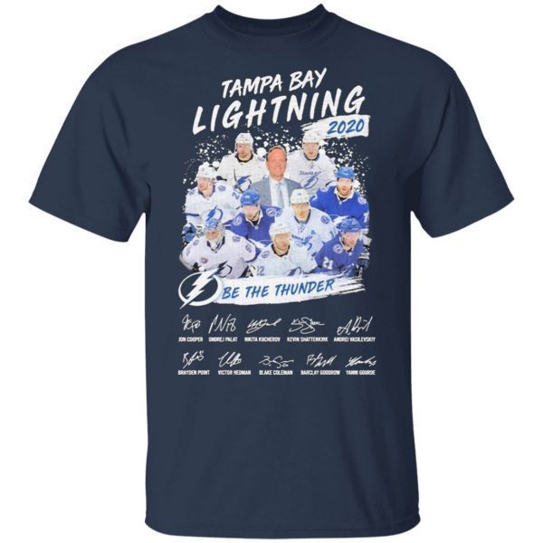 Tampa Bay Lightning be the Thunder 2020 signatures T-Shirt
