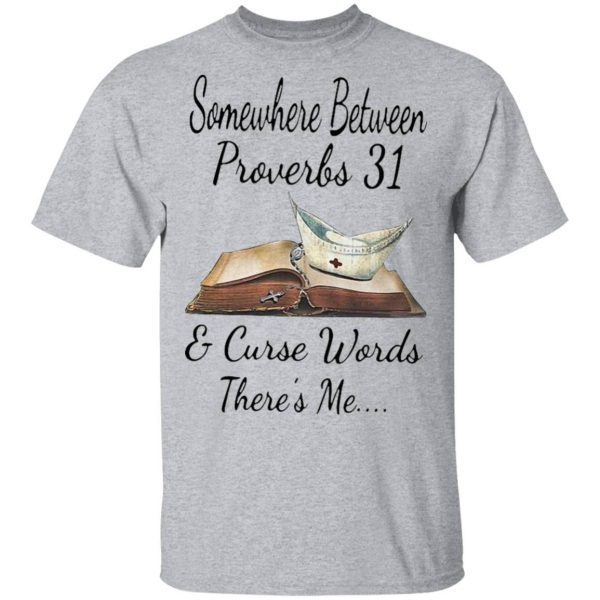 Somewhere Between Proverbs And Curse Words There’s Me T-Shirt