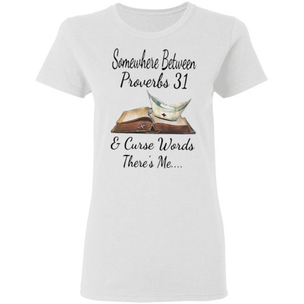 Somewhere Between Proverbs And Curse Words There’s Me T-Shirt