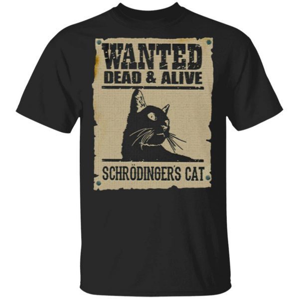 Wanted Dead Or Alive Schrodinger’s Cat T-Shirt