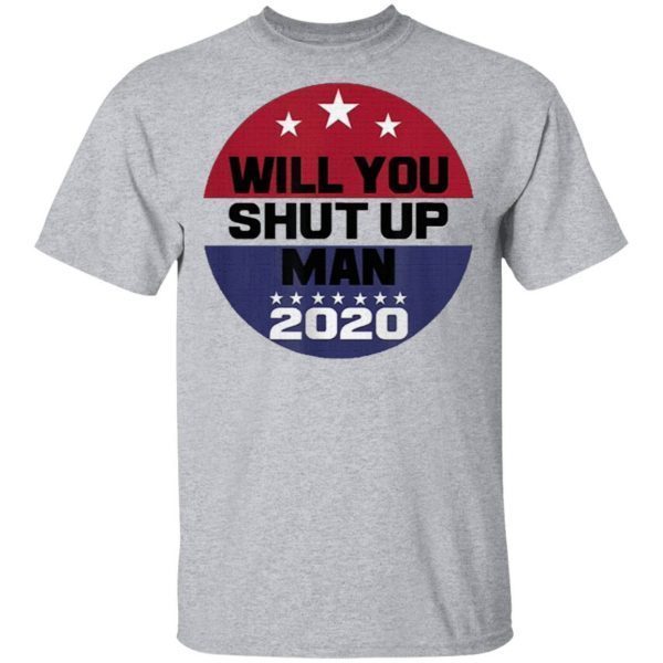 Biden To Trump Will You Shut Up Man T-Shirt
