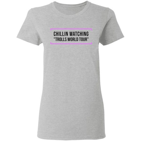 Chillin Watching Trolls World Tour T-Shirt