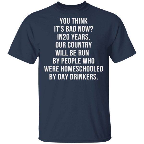 Homeschooled By Day Drinkers T-Shirt