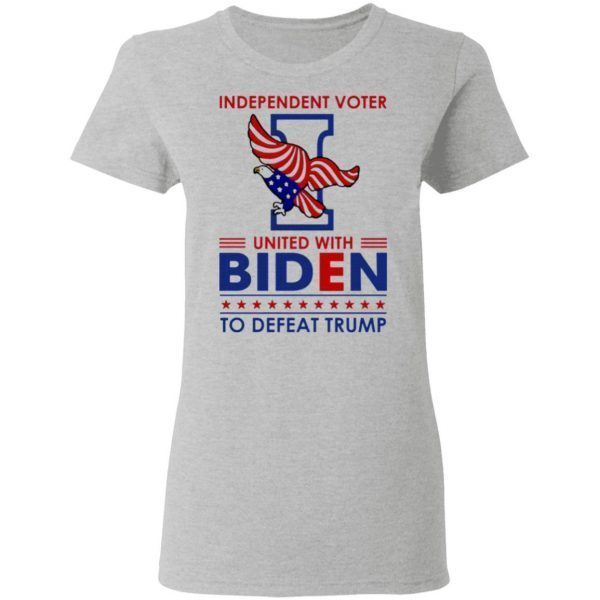 Independent Voter United with Biden to Defeat Trump T-Shirt