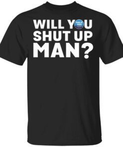 Hale Yes Will You Shut Up Man T-Shirt