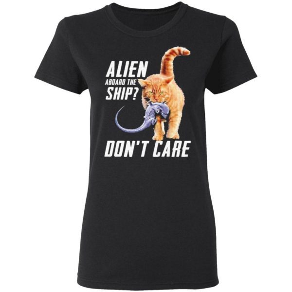 Cat eat Alien aboard the ship don’t care T-Shirt