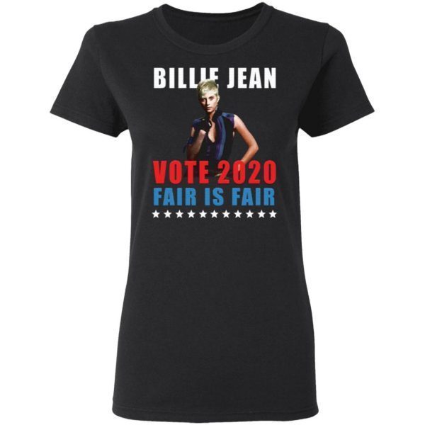 Billie Jean Vote 2020 Fair Is Fair T-Shirt