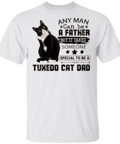 Lack cat any man can be a father but it takes someone tuxedo cat dad T-Shirt
