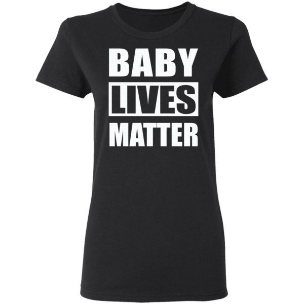Baby Lives Matter T-Shirt