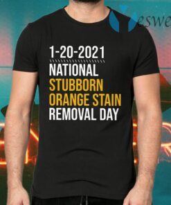 1-20-2021 National Stubborn Orange Stain Removal Day T-Shirts