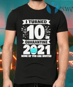 10 Years Old 10th Birthday I Turned 10 In Quarantine 2021 T-Shirts