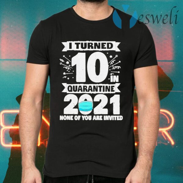 10 Years Old 10th Birthday I Turned 10 In Quarantine 2021 T-Shirts
