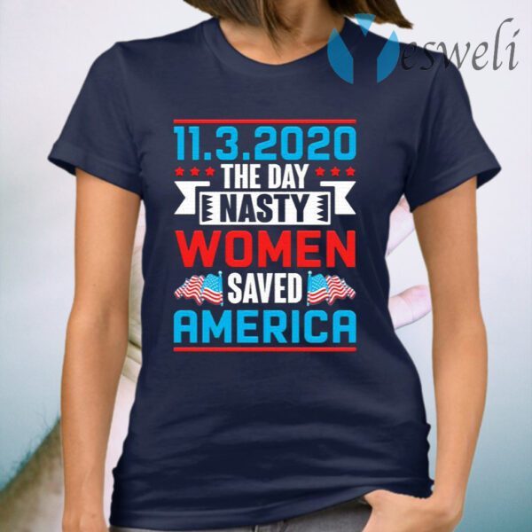 11-03-2020 The Day Nasty Women Save America Ladies T-Shirt