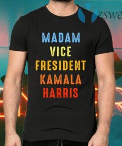 2020 Kamala Harris Madam Vice President T-Shirts