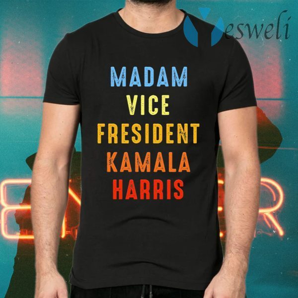 2020 Kamala Harris Madam Vice President T-Shirts