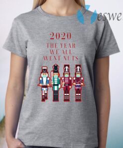 2020 the Year We All Went Nuts Nutcracker Soldier T-Shirt