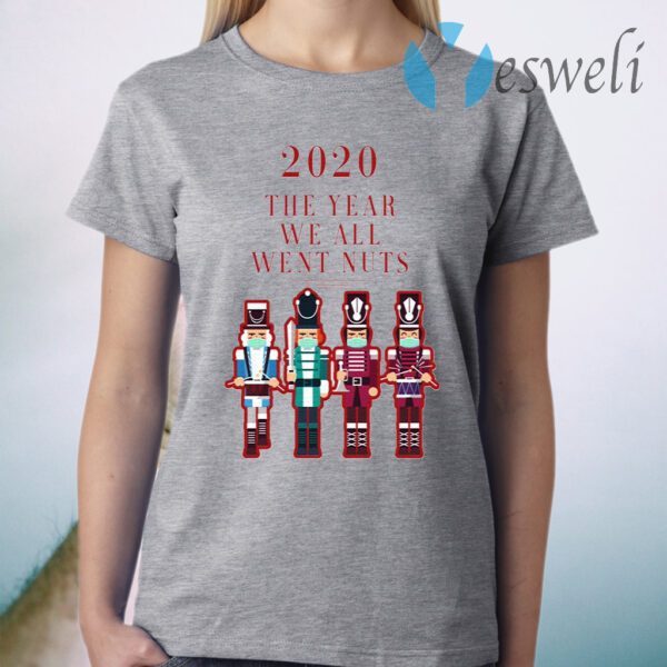 2020 the Year We All Went Nuts Nutcracker Soldier T-Shirt