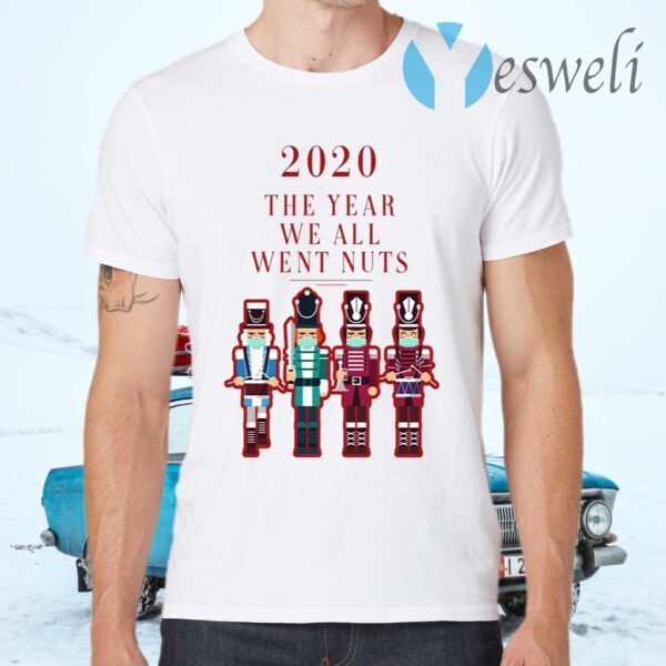 2020 the Year We All Went Nuts Nutcracker Soldier T-Shirts