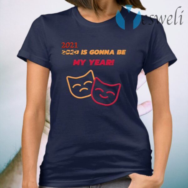 2021 Is Gonna Be My Year T-Shirt