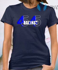 45 against 45 T-Shirt