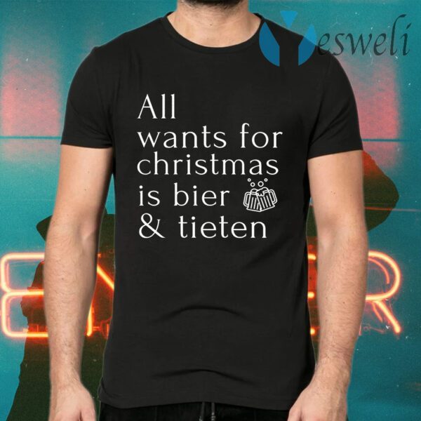 All Wants For Christmas Is Bier And Tieten T-Shirts