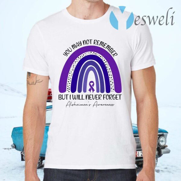 Alzheimer Awareness You May Not Remember But I Will Never Forget Purple Ribbon Rainbow T-Shirts