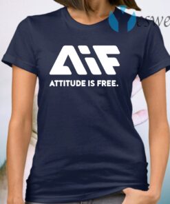 Attitude Is Free T-Shirt