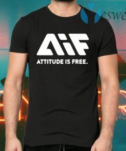 Attitude Is Free T-Shirts