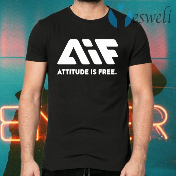 Attitude Is Free T-Shirts