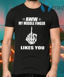 Aww My Middle Finger Likes You T-Shirts