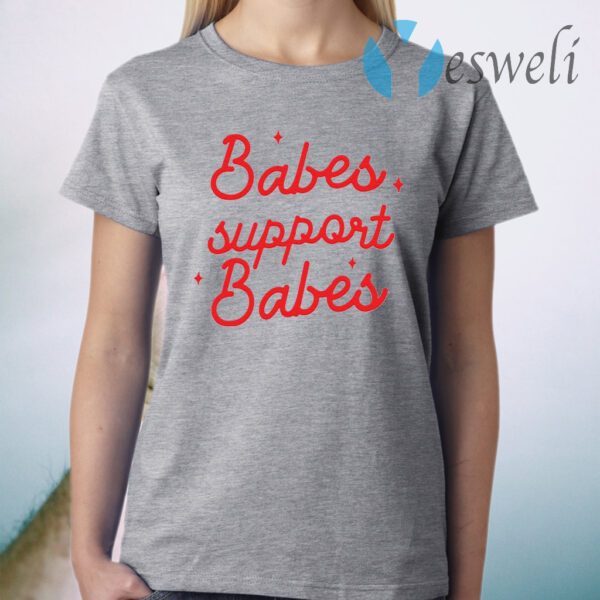 Babes support babes T-Shirt