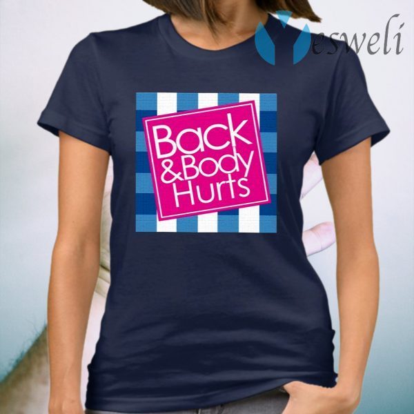 Back and body hurts T-Shirt