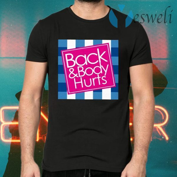 Back and body hurts T-Shirts