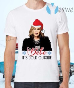 Bebe Its Cold Outside Moira Rose Schitts Creek T-Shirts