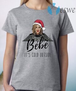 Bebe it’s cold outside Christmas T-Shirt