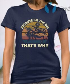 Because I’m The DM That’s Why Retro T-Shirt