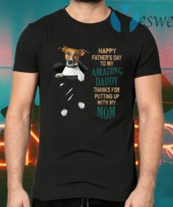 Best Jack Russell Happy Father’s Day To My Amazing Daddy Thanks Mom T-Shirts