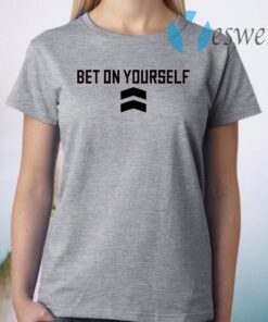 Bet on yourself T-Shirt