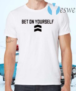 Bet on yourself T-Shirts