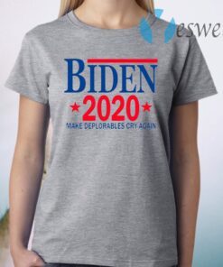 Biden 2020 Make Deplorables Cry Again T-Shirt