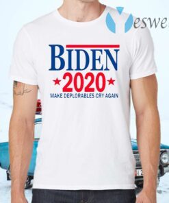 Biden 2020 Make Deplorables Cry Again T-Shirts