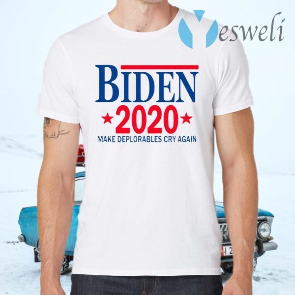 Biden 2020 Make Deplorables Cry Again T-Shirts