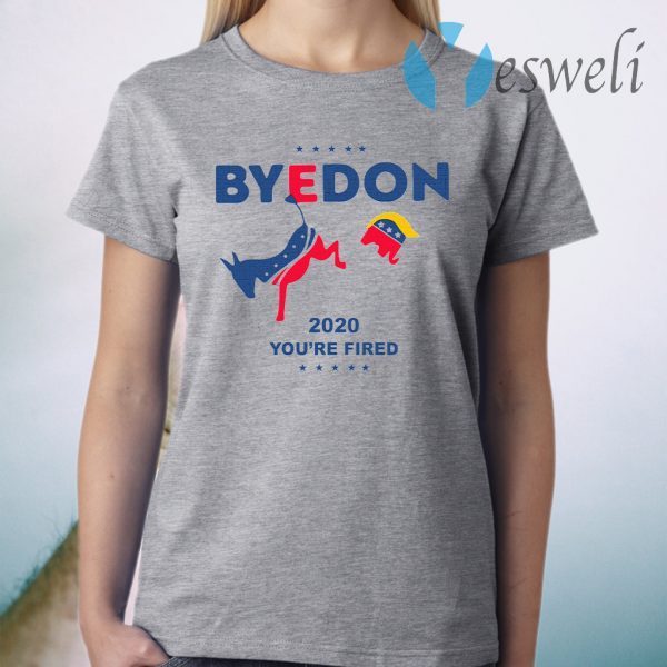 Biden ByeDon 2020 you're fired T-Shirt