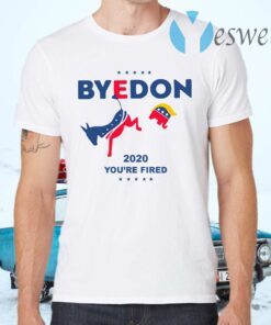 Biden ByeDon 2020 you're fired T-Shirts