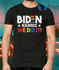 Biden Harris We Did It T-Shirts