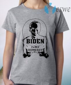 Biden Is My Homeboy Parody T-Shirt