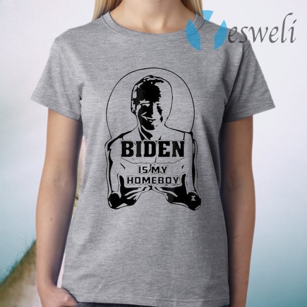 Biden Is My Homeboy Parody T-Shirt