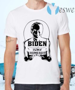 Biden Is My Homeboy Parody T-Shirts