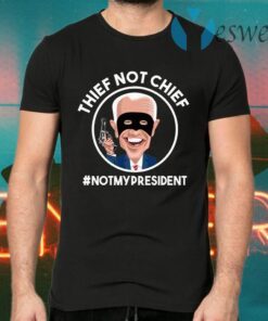 Biden Is Thief Not Chief Anti Biden Voter Fraud Rigged Election Pro Trump T-Shirts