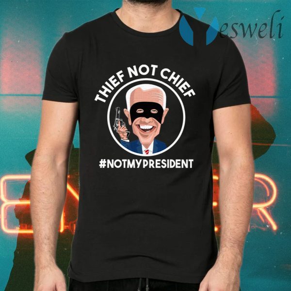 Biden Is Thief Not Chief Anti Biden Voter Fraud Rigged Election Pro Trump T-Shirts